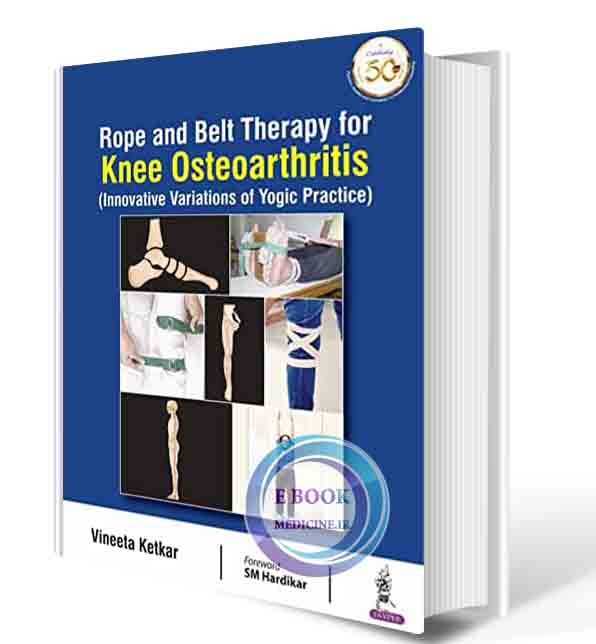 دانلود کتاب Rope and Belt Therapy for Painful Knee Osteoarthritis (Innovative Variations of Yoga Practice) 2021 (ORIGINAL PDF)